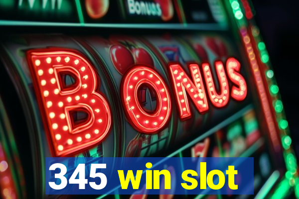 345 win slot